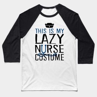 This Is My Lazy Nurse Costume Baseball T-Shirt